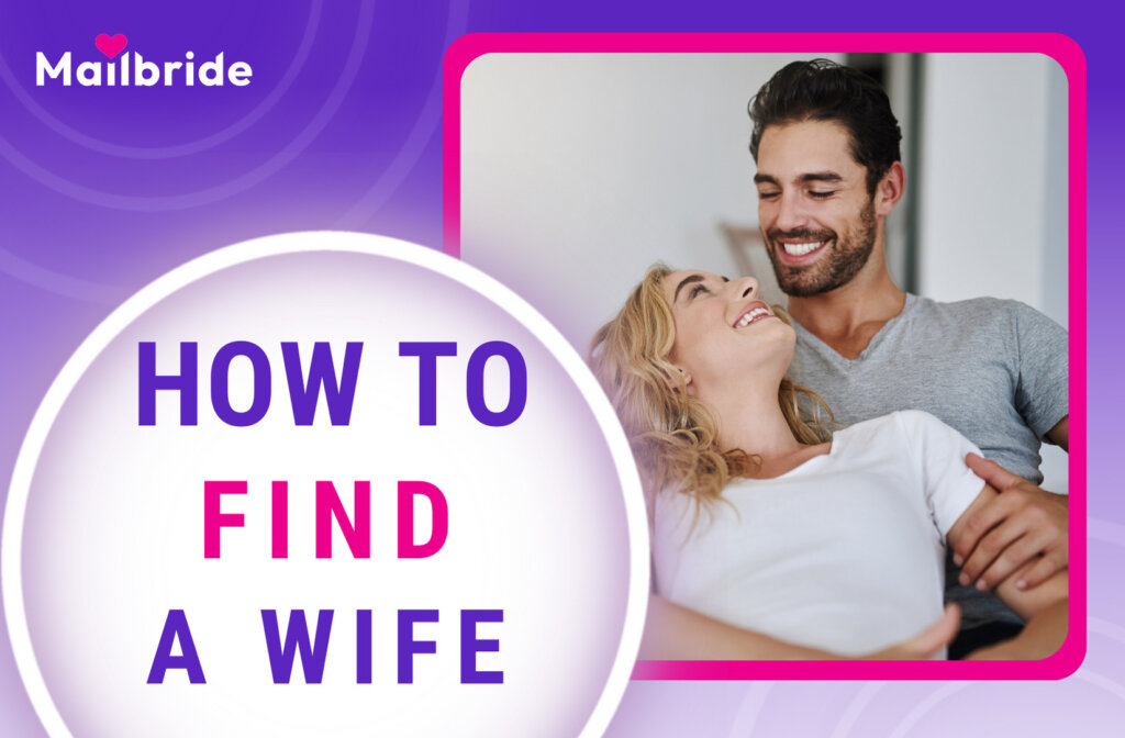 How To Find A Wife: 15 Ways To Find The Ideal Partner