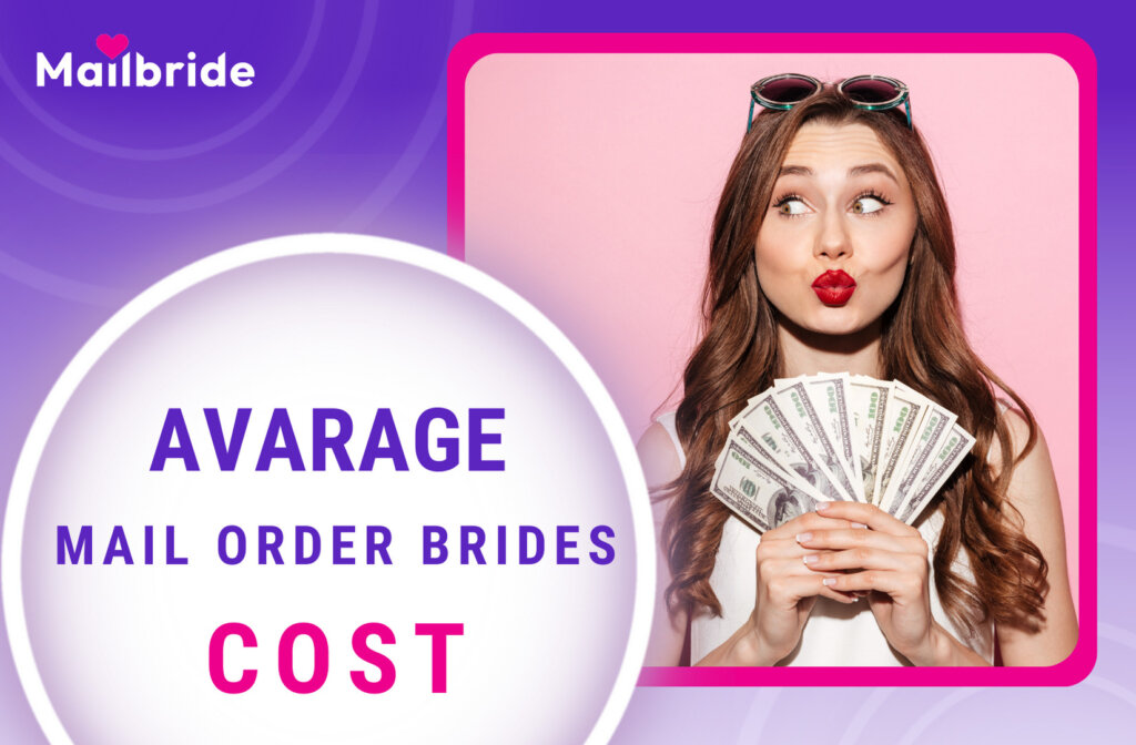 How Much Do Mail Order Brides Cost? – What You Need to Know