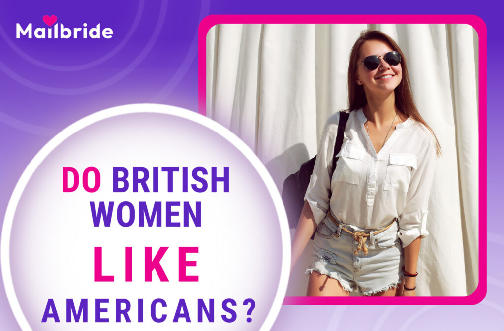 Do British Women Like American Men? Discover the Reality