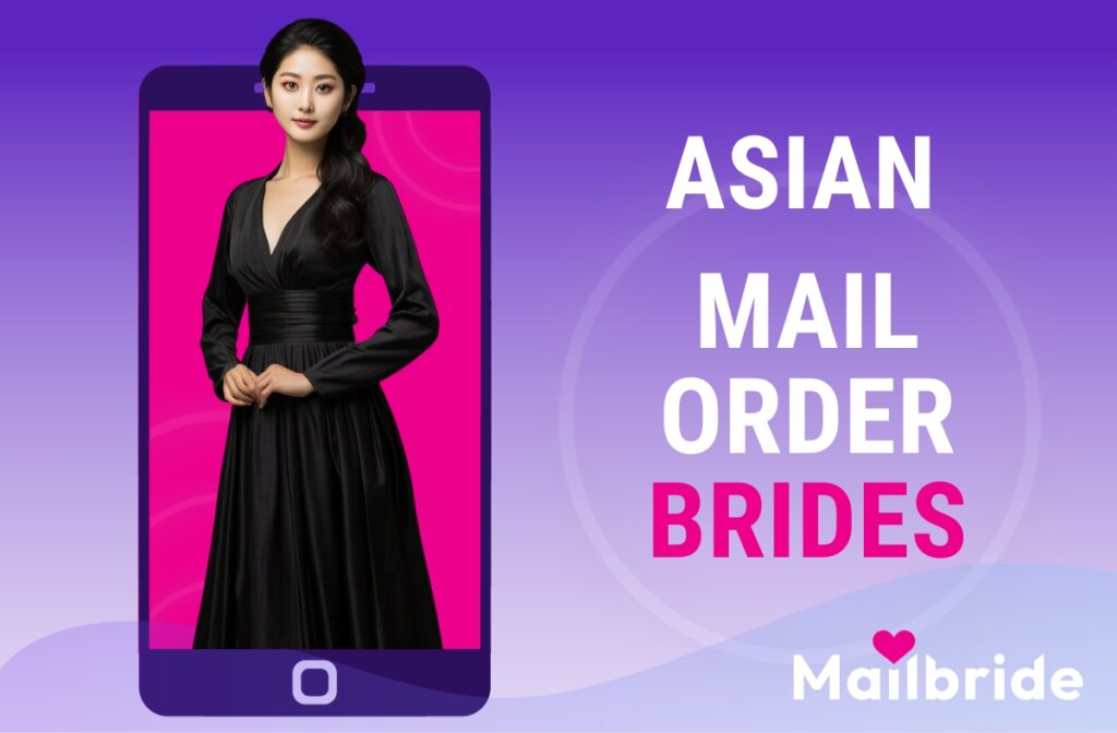 Asian Mail Order Brides: Pros & Cons, Cost, And Legal Aspects
