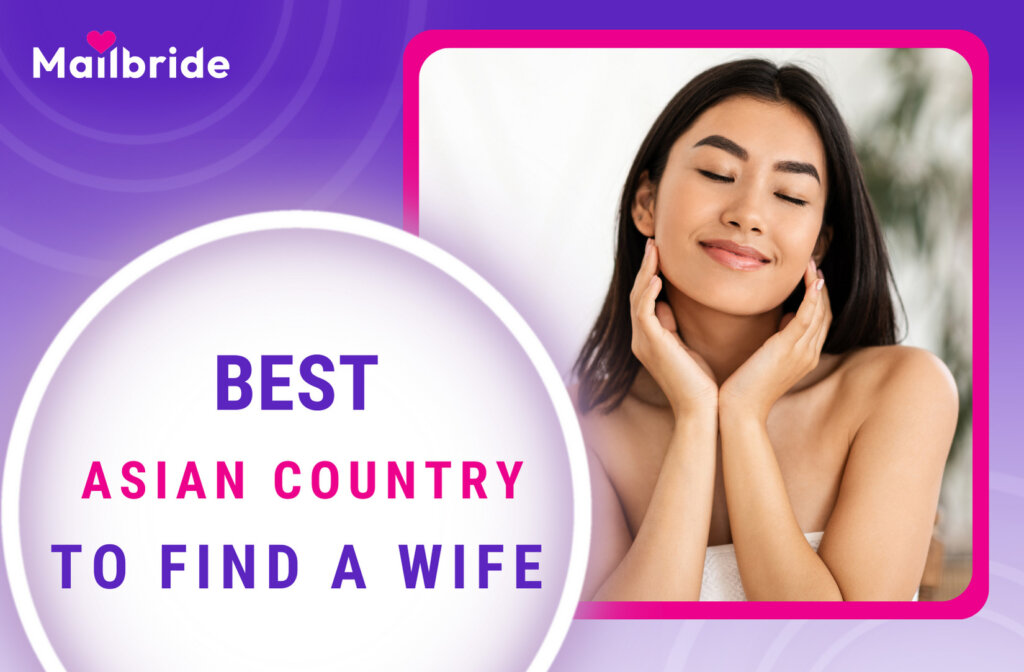 Best Asian Country to Find a Wife: Discovering Love in Asia