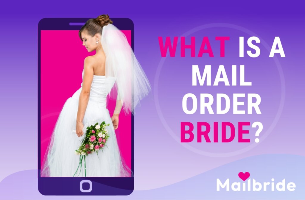 What is a Mail Order Bride? – Guide for Men and Women