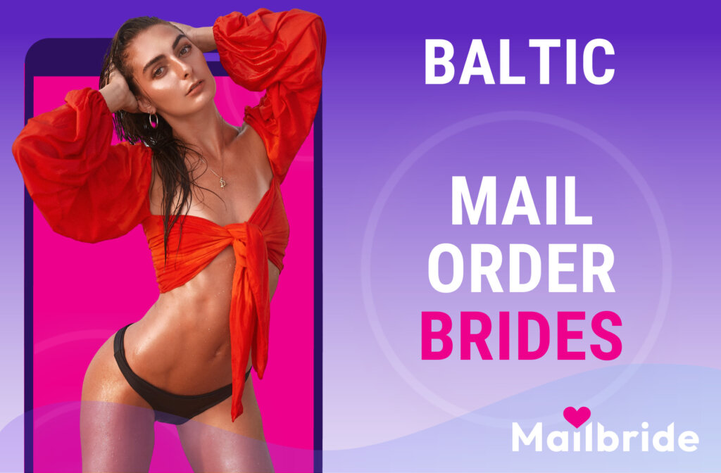 Baltic Mail Order Brides: Pros & Cons, Cost, And Legal Aspects
