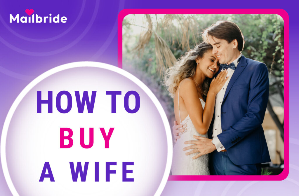 Finding Love Across Borders: How to Buy a Wife in 2024