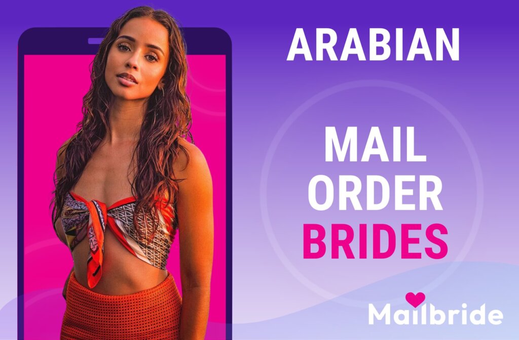 Arabian Mail Order Brides: Pros & Cons, Cost, And Legal Aspects