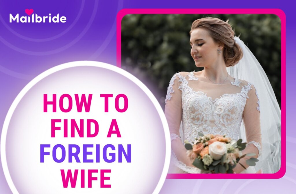 How to Find a Foreign Wife: 7 Best Places to Meet a Wife Abroad